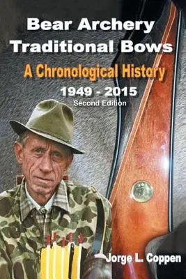 Bear Archery Arcurile tradiționale: O istorie cronologică - Bear Archery Traditional Bows: A Chronological History