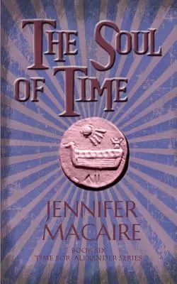 Sufletul timpului - Seria Timpul pentru Alexander - Soul of Time - The Time for Alexander Series