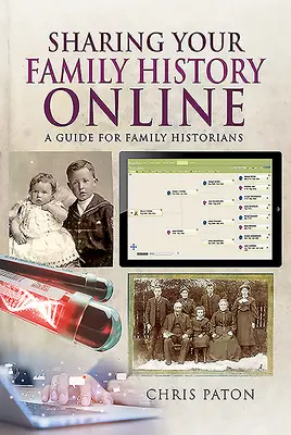 Împărtășirea online a istoriei familiei dumneavoastră: Un ghid pentru istoricii de familie - Sharing Your Family History Online: A Guide for Family Historians