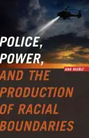 Poliția, puterea și producția de granițe rasiale - Police, Power, and the Production of Racial Boundaries