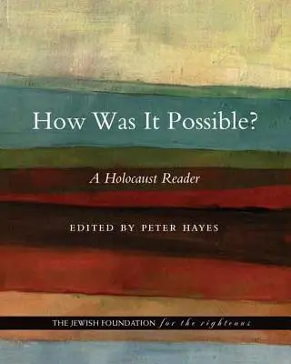 Cum a fost posibil? Un cititor al Holocaustului - How Was It Possible?: A Holocaust Reader