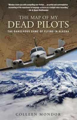 Harta piloților mei morți: Jocul periculos al zborului în Alaska - Map of My Dead Pilots: The Dangerous Game of Flying in Alaska