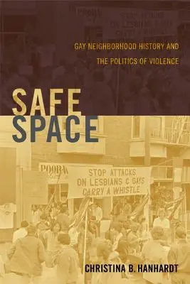 Spațiu sigur: Istoria cartierelor gay și politica violenței - Safe Space: Gay Neighborhood History and the Politics of Violence