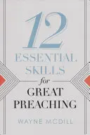 12 abilități esențiale pentru o predicare excelentă - 12 Essential Skills for Great Preaching