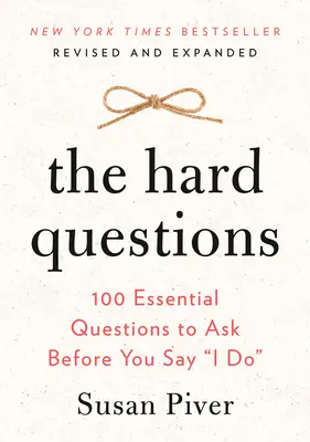 Întrebările dificile: 100 Essential Questions to Ask Before You Say I Do (100 de întrebări esențiale de pus înainte de a spune da) - The Hard Questions: 100 Essential Questions to Ask Before You Say I Do