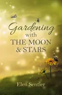 Grădinărit cu lună și stele - Gardening with the Moon & Stars