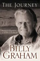 Călătoria: Cum să trăiești prin credință într-o lume nesigură - The Journey: How to Live by Faith in an Uncertain World