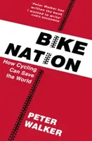 Bike Nation - Cum poate ciclismul să salveze lumea - Bike Nation - How Cycling Can Save the World