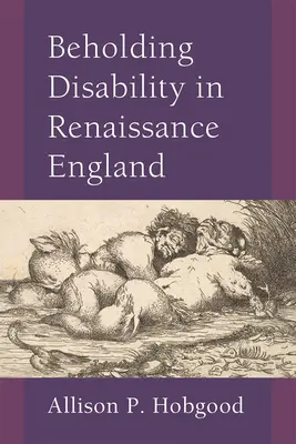 Vederea dizabilității în Anglia Renașterii - Beholding Disability in Renaissance England