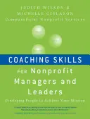 Abilități de coaching pentru manageri și lideri nonprofit: Dezvoltarea oamenilor pentru a vă îndeplini misiunea - Coaching Skills for Nonprofit Managers and Leaders: Developing People to Achieve Your Mission