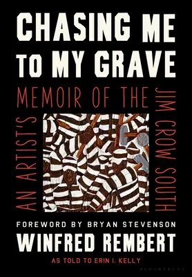 Chasing Me to My Grave: Memoriile unui artist din sudul Jim Crow - Chasing Me to My Grave: An Artist's Memoir of the Jim Crow South