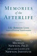 Amintiri din viața de apoi: Povești de transformare personală între vieți - Memories of the Afterlife: Life-Between-Lives Stories of Personal Transformation