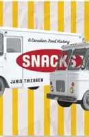 Snacks: O istorie alimentară canadiană - Snacks: A Canadian Food History