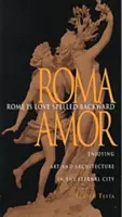 Roma este dragostea spusă invers: Bucurându-se de artă și arhitectură în Orașul Etern - Rome Is Love Spelled Backward: Enjoying Art and Architecture in the Eternal City