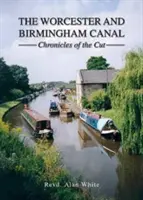 Canalul Worcester și Birmingham - Cronici de la tăiere - Worcester and Birmingham Canal - Chronicles of the Cut