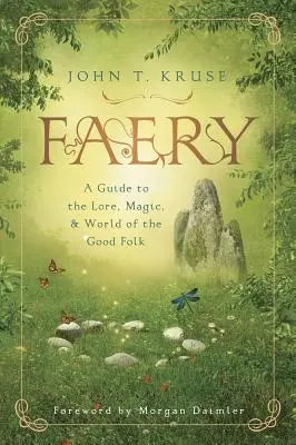 Faery: Un ghid al tradiției, magiei și lumii oamenilor buni - Faery: A Guide to the Lore, Magic & World of the Good Folk