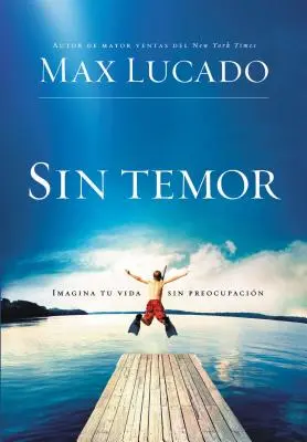 Sin Temor: Imaginează-ți Viața Fără Preocupări - Sin Temor: Imagina Tu Vida Sin Preocupacin