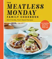 The Meatless Monday Family Cookbook: Kid-Friendly, Plant-Based Recipes [Du-te fără carne o zi pe săptămână - sau în fiecare zi!] - The Meatless Monday Family Cookbook: Kid-Friendly, Plant-Based Recipes [Go Meatless One Day a Week - Or Every Day!]