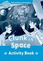 Oxford Read and Imagine: Nivelul 1:: Clunk în spațiu carte de activități - Oxford Read and Imagine: Level 1:: Clunk in Space activity book