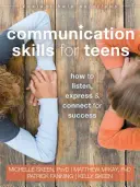 Abilități de comunicare pentru adolescenți: Cum să asculți, să te exprimi și să te conectezi pentru succes - Communication Skills for Teens: How to Listen, Express, and Connect for Success