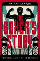 Povestea boxerului: Luptând pentru viața mea în lagărele naziste - The Boxer's Story: Fighting for My Life in the Nazi Camps