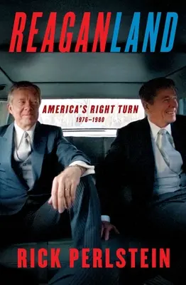 Reaganland: Virajul spre dreapta al Americii 1976-1980 - Reaganland: America's Right Turn 1976-1980