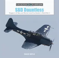 SBD Dauntless: Dive-Bomber al Marinei SUA și al Corpului Pușcașilor Marini Douglas în Al Doilea Război Mondial - SBD Dauntless: Douglas's US Navy and Marine Corps Dive-Bomber in World War II