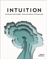Intuiție - Accesează-ți înțelepciunea interioară. Ai încredere în instinctele tale. Găsește-ți calea. - Intuition - Access Your Inner Wisdom. Trust Your Instincts. Find Your Path.