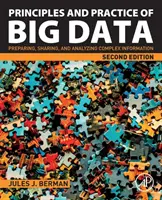 Principiile și practica Big Data: Pregătirea, partajarea și analizarea informațiilor complexe - Principles and Practice of Big Data: Preparing, Sharing, and Analyzing Complex Information