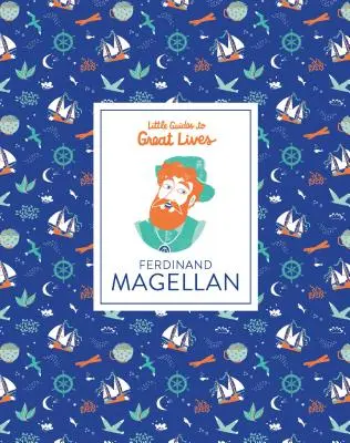 Ghiduri mici pentru vieți mărețe: Ferdinand Magellan - Little Guides to Great Lives: Ferdinand Magellan
