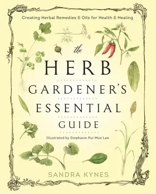Ghidul esențial al grădinarului de ierburi: Creating Herbal Remedies & Oils for Health & Healing (Crearea de remedii pe bază de plante și uleiuri pentru sănătate și vindecare) - The Herb Gardener's Essential Guide: Creating Herbal Remedies & Oils for Health & Healing