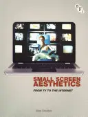 Estetica micului ecran: De la televizor la internet - Small Screen Aesthetics: From TV to the Internet
