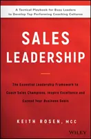 Leadership în vânzări: The Essential Leadership Framework to Coach Sales Champions, Inspire Excellence, and Exceed Your Business Goals (Cadrul esențial de leadership pentru antrenarea campionilor vânzărilor, inspirarea excelenței și depășirea obiectivelor de afaceri) - Sales Leadership: The Essential Leadership Framework to Coach Sales Champions, Inspire Excellence, and Exceed Your Business Goals