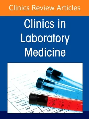 Topics in Pediatric Transfusion Medicine, un număr din Clinics in Laboratory Medicine, 41 - Topics in Pediatric Transfusion Medicine, an Issue of the Clinics in Laboratory Medicine, 41