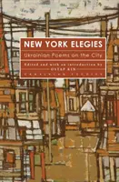 New York Elegies: Poezii ucrainene despre oraș - New York Elegies: Ukrainian Poems on the City