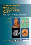 DrExam Part B MRCS OSCE Revision Guide: Cartea 1 - DrExam Part B MRCS OSCE Revision Guide: Book 1