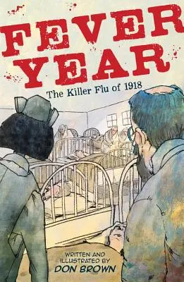 Fever Year: Gripa ucigașă din 1918 - Fever Year: The Killer Flu of 1918