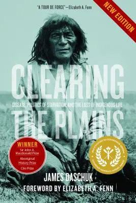 Curățarea câmpiilor: Bolile, politica înfometării și pierderea vieții indigenilor - Clearing the Plains: Disease, Politics of Starvation, and the Loss of Indigenous Life
