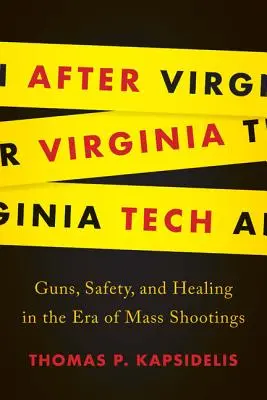 După Virginia Tech: Arme, siguranță și vindecare în era împușcăturilor în masă (Guns, Safety, and Healing in the Era of Mass Shootings) - After Virginia Tech: Guns, Safety, and Healing in the Era of Mass Shootings