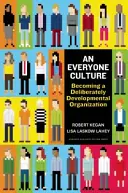 O cultură a tuturor: Devenirea unei organizații care se dezvoltă în mod deliberat - An Everyone Culture: Becoming a Deliberately Developmental Organization