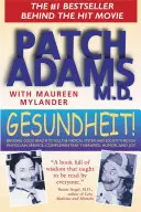 Gesundheit!: Aducând sănătate pentru tine, sistemul medical și societate prin servicii medicale, terapii complementare, umor - Gesundheit!: Bringing Good Health to You, the Medical System, and Society Through Physician Service, Complementary Therapies, Humor