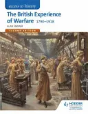 Acces la Istorie: The British Experience of Warfare 1790-1918 pentru Edexcel Ediția a doua - Access to History: The British Experience of Warfare 1790-1918 for Edexcel Second Edition