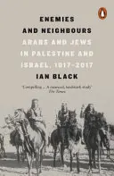 Dușmani și vecini - Arabi și evrei în Palestina și Israel, 1917-2017 - Enemies and Neighbours - Arabs and Jews in Palestine and Israel, 1917-2017