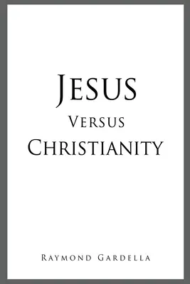 Iisus împotriva creștinismului - Jesus Versus Christianity