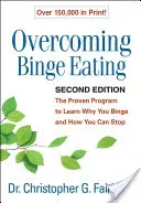Overcoming Binge Eating, ediția a doua: The Proven Program to Learn Why You Binge and How You Can Stop - Overcoming Binge Eating, Second Edition: The Proven Program to Learn Why You Binge and How You Can Stop