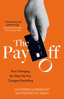 Pay Off - Cum schimbarea modului în care plătim schimbă totul - Pay Off - How Changing the Way We Pay Changes Everything