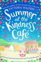 Vara la Cafeneaua Bunătății - Lectura emoționantă și reconfortantă a anului - Summer at the Kindness Cafe - The heartwarming, feel-good read of the year