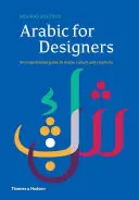 Arabă pentru designeri: Un ghid inspirațional pentru cultura și creativitatea arabă - Arabic for Designers: An Inspirational Guide to Arabic Culture and Creativity