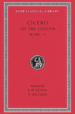 Despre orator: Cărțile 1-2 - On the Orator: Books 1-2