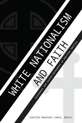 Naționalismul alb și credința; Declarații și contra-declarații privind identitatea americană - White Nationalism and Faith; Statements and Counter-Statements on American Identity